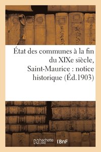 bokomslag tat Des Communes  La Fin Du XIXe Sicle. Saint-Maurice: Notice Historique