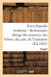bokomslag Encyclopdie Moderne, Dictionnaire Abrg Des Sciences, Des Lettres, Des Arts de l'Industrie Tome 27