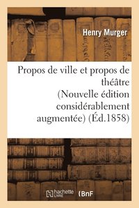 bokomslag Propos de Ville Et Propos de Théâtre Nouvelle Édition Considérablement Augmentée