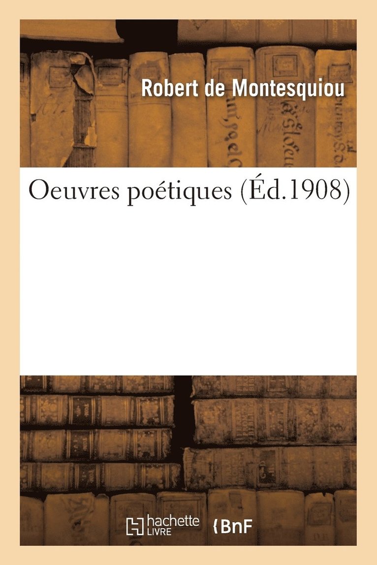 Robert Montesquiou, DE MONTESQUIOU-R - Oeuvres Poétiques, Häftad