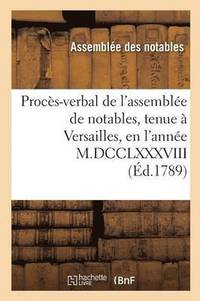 bokomslag Proces-Verbal de l'Assemblee de Notables, Tenue A Versailles, En l'Annee M.DCCLXXXVIII