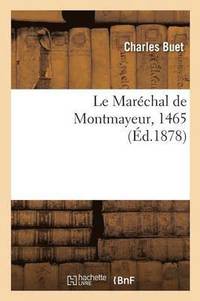 bokomslag Le Maréchal de Montmayeur, 1465