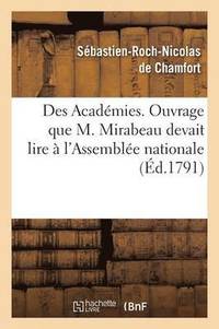 bokomslag Des Academies, Ouvrage Que M. Mirabeau Devait Lire A l'Assemblee Nationale