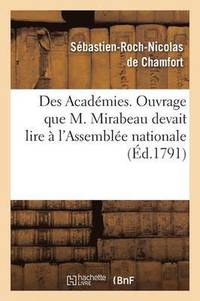 bokomslag Des Académies, Ouvrage Que M. Mirabeau Devait Lire À l'Assemblée Nationale