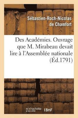Des Academies, Ouvrage Que M. Mirabeau Devait Lire A l'Assemblee Nationale 1
