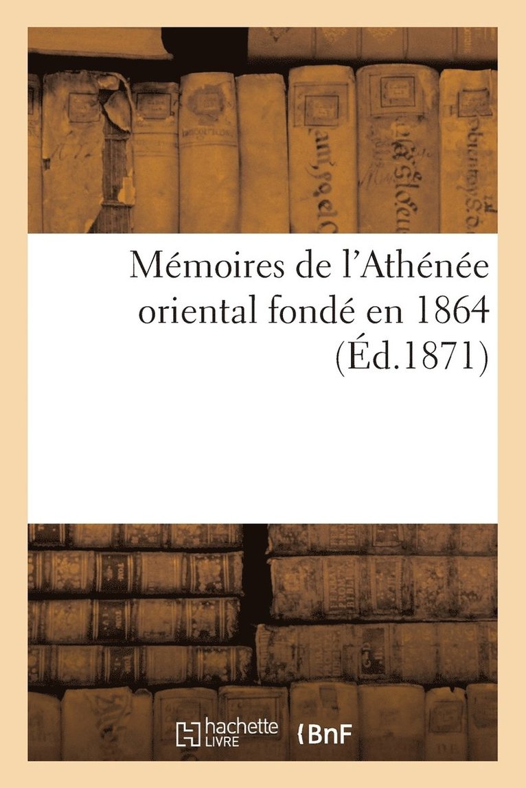 Memoires de l'Athenee Oriental Fonde En 1864 1