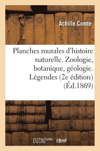 bokomslag Planches Murales d'Histoire Naturelle. Zoologie, Botanique, Gologie. Lgendes. 2e dition Publie