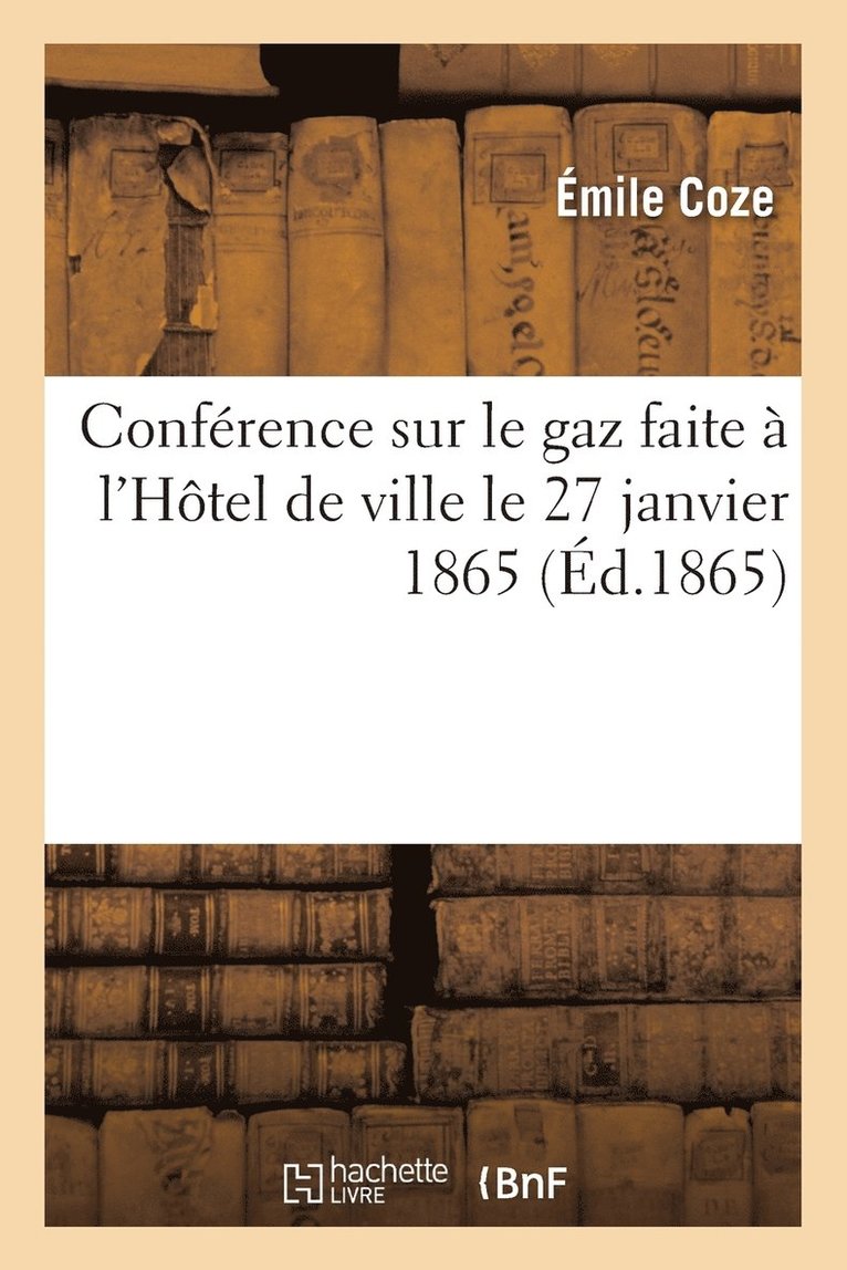 Conférence Sur Le Gaz Faite À l'Hôtel de Ville Le 27 Janvier 1865 1