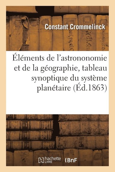 bokomslag Premiers Elements, Astrononomie Et Geographie, Avec Tableau Synoptique Du Systeme Planetaire