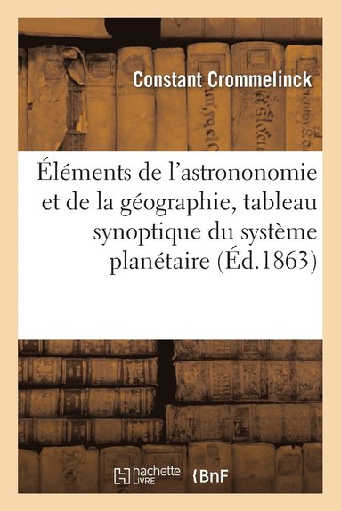 bokomslag Premiers Éléments, Astrononomie Et Géographie, Avec Tableau Synoptique Du Système Planétaire