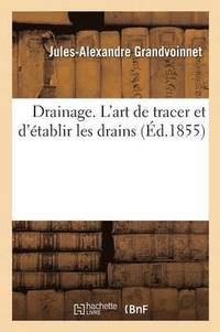 bokomslag Drainage. l'Art de Tracer Et d'tablir Les Drains