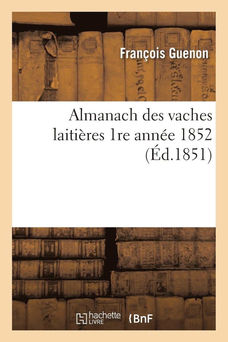 Almanach Des Vaches Laitieres 1re Annee 1852 1