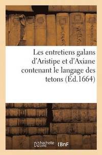 bokomslag Les Entretiens Galans d'Aristipe Et d'Axiane Contenant Le Langage Des Tetons