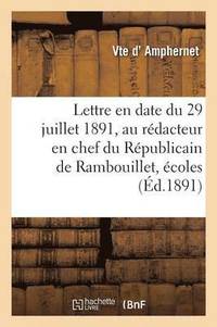 bokomslag Lettre En Date Du 29 Juillet 1891, Au Rdacteur En Chef Du Rpublicain de Rambouillet, coles