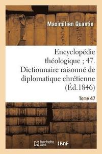 bokomslag Dictionnaire Raisonn de Diplomatique Chrtienne, l'Intelligence Des Anciens Monuments Manuscrits