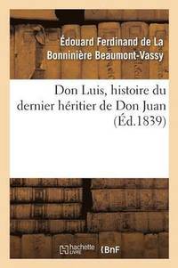 bokomslag Don Luis, Histoire Du Dernier Hritier de Don Juan