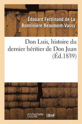 Don Luis, Histoire Du Dernier Hritier de Don Juan 1