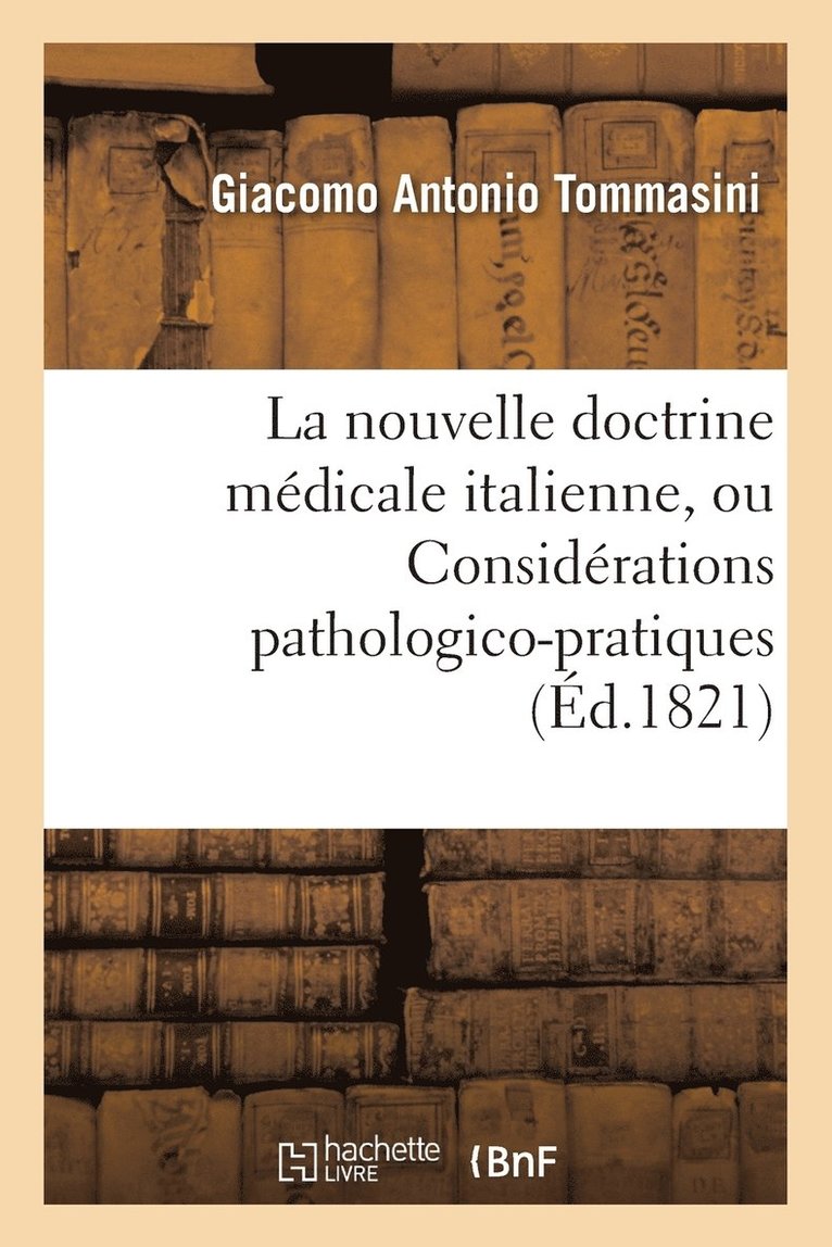 Exposition Precise de la Nouvelle Doctrine Medicale Italienne, l'Inflammation Et La Fievre Continue 1