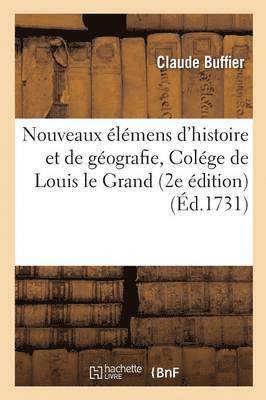 Claude Buffier - Nouveaux élémens d'histoire et de géografie, à l'usage des pensionnaires du Colége de Louis le Grand, Häftad