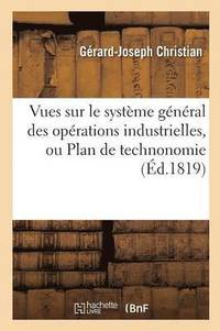 bokomslag Vues Sur Le Systme Gnral Des Oprations Industrielles, Ou Plan de Technonomie
