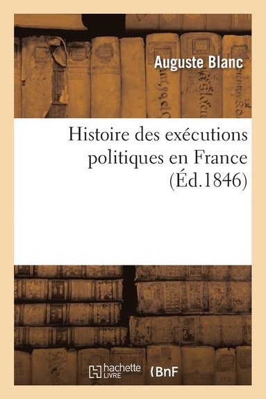 bokomslag Histoire Des Exécutions Politiques En France