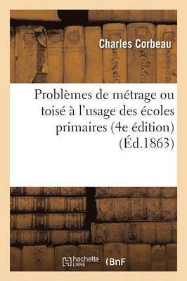 bokomslag Problèmes de Métrage Ou Toisé À l'Usage Des Écoles Primaires. Problèmes Sans Les Solutions