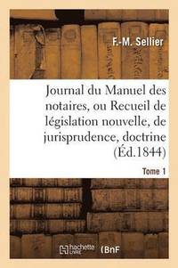 bokomslag Journal Du Manuel Des Notaires, Ou Recueil de Legislation Nouvelle, de Jurisprudence Tome 1