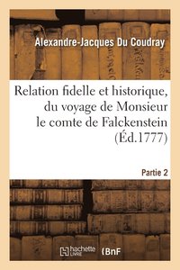 bokomslag Relation Fidelle Et Historique, Du Voyage de Monsieur Le Comte de Falckenstein Partie 2