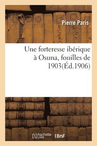 bokomslag Une Forteresse Ibérique À Osuna Fouilles de 1903