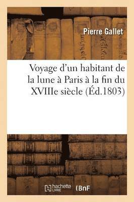 bokomslag Voyage d'Un Habitant de la Lune À Paris À La Fin Du Xviiie Siècle