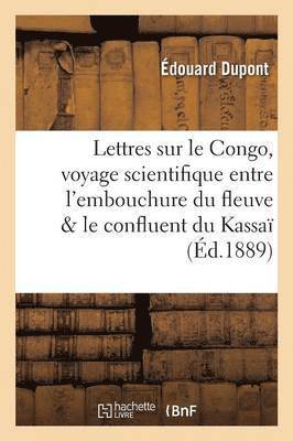 bokomslag Lettres Sur Le Congo, Voyage Scientifique Entre l'Embouchure Du Fleuve Et Le Confluent Du Kassa