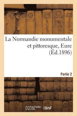 La Normandie Monumentale Et Pittoresque, Eure, Partie 2 1