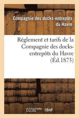 Reglement Et Tarifs de la Compagnie Des Docks-Entrepots Du Havre 1