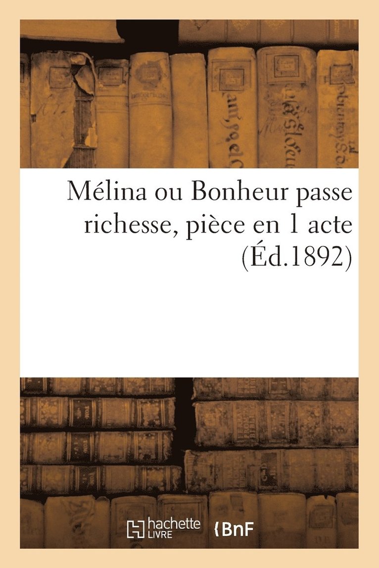 Melina Ou Bonheur Passe Richesse, Piece En 1 Acte 1