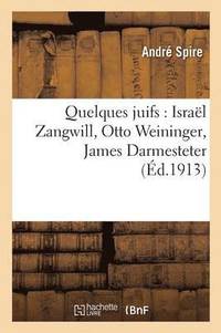 bokomslag Quelques Juifs: Isral Zangwill, Otto Weininger, James Darmesteter