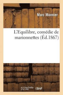 L'Equilibre, Comédie de Marionnettes 1