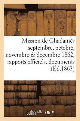 bokomslag Mission de Ghadams Septembre, Octobre, Novembre & Dcembre 1862: Rapports Officiels