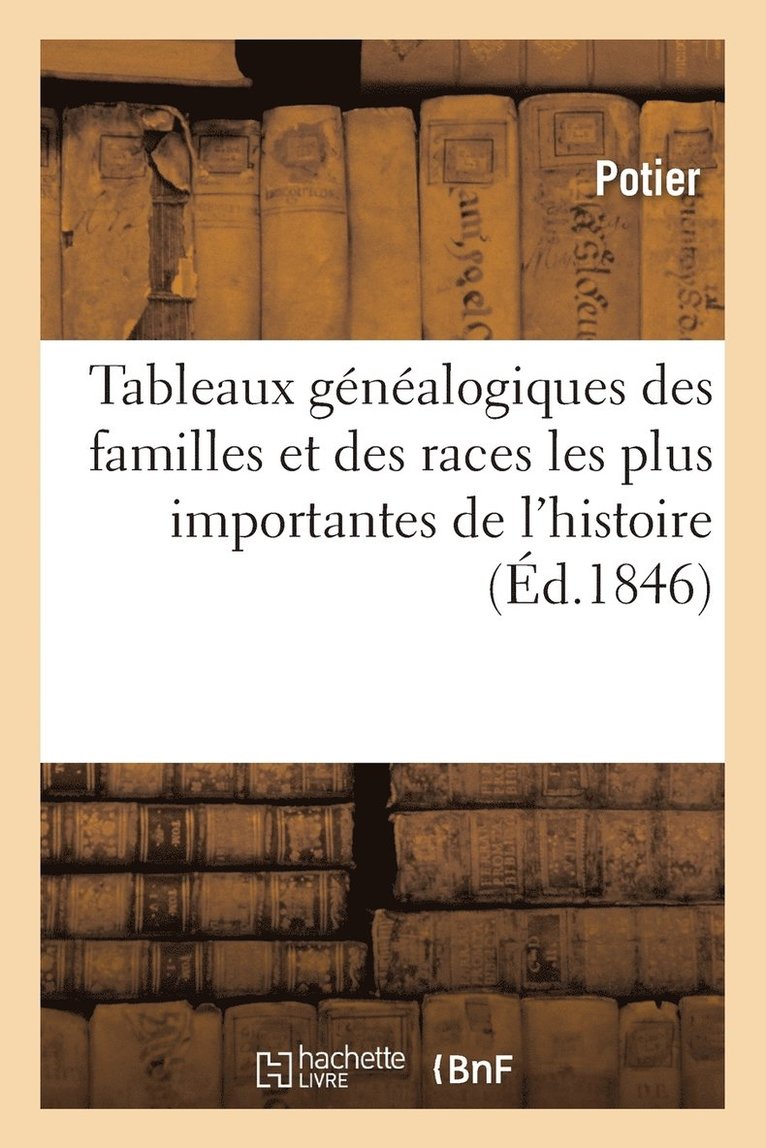 Tableaux Genealogiques Des Familles Et Des Races Les Plus Importantes de l'Histoire Ancienne 1