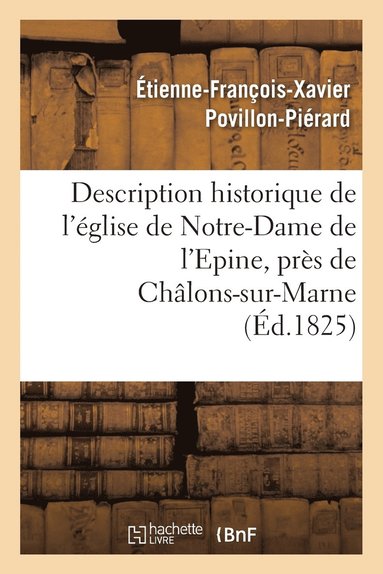 bokomslag Description Historique de l'Église de Notre-Dame de l'Epine, Près de Châlons-Sur-Marne