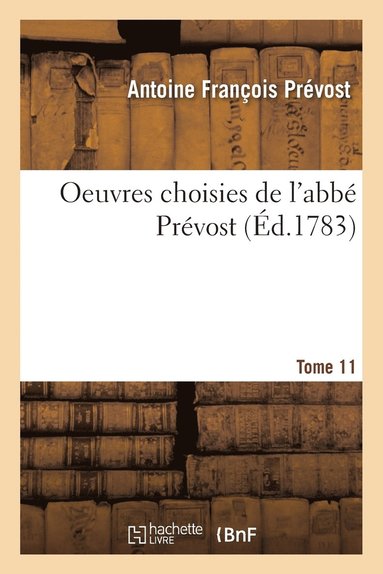 bokomslag Oeuvres Choisies de l'Abbé Prévost. Tome 11