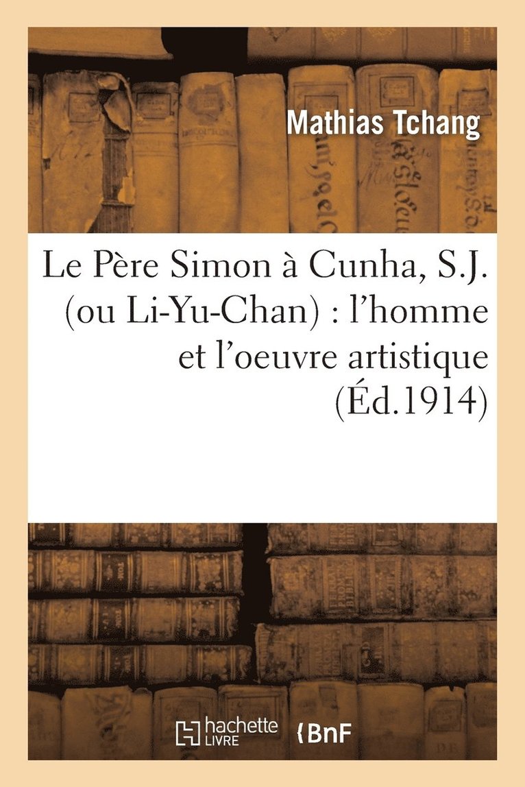 Le Pre Simon  Cunha, S.J. Ou Li-Yu-Chan: l'Homme Et l'Oeuvre Artistique 1