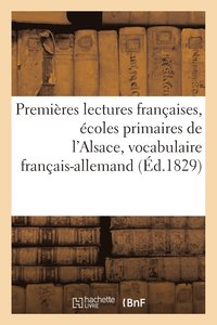 bokomslag Premières Lectures Françaises Pour Les Écoles Primaires de l'Alsace, Vocabulaire Français-Allemand