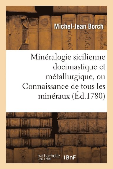 bokomslag Minralogie Sicilienne Docimastique Et Mtallurgique, Ou Connaissance de Tous Les Minraux