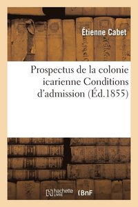 bokomslag Prospectus de la Colonie Icarienne Conditions d'Admission