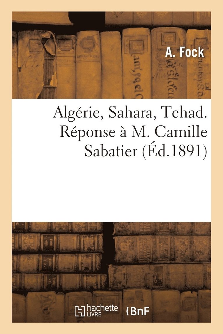 Algrie, Sahara, Tchad. Rponse  M. Camille Sabatier 1