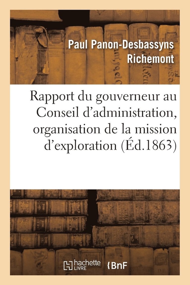 Rapport Du Gouverneur Au Conseil d'Administration, Sur La Fondation, La Compagnie, l'Organisation 1