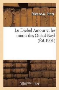 bokomslag Le Djebel Amour Et Les Monts Des Oulad-Nayl