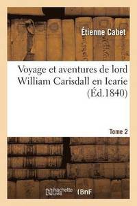 bokomslag Voyage Et Aventures de Lord William Carisdall En Icarie. Tome 2
