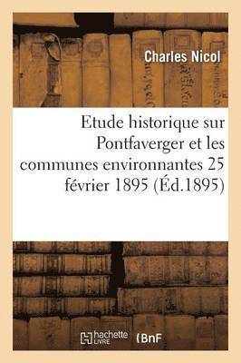 bokomslag Etude Historique Sur Pontfaverger Et Les Communes Environnantes, 25 Février 1895.