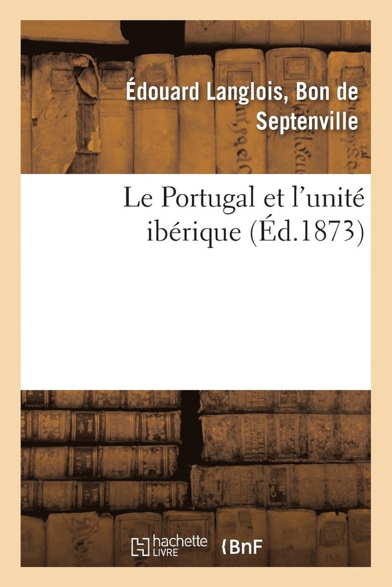 Le Portugal Et l'Unite Iberique 1